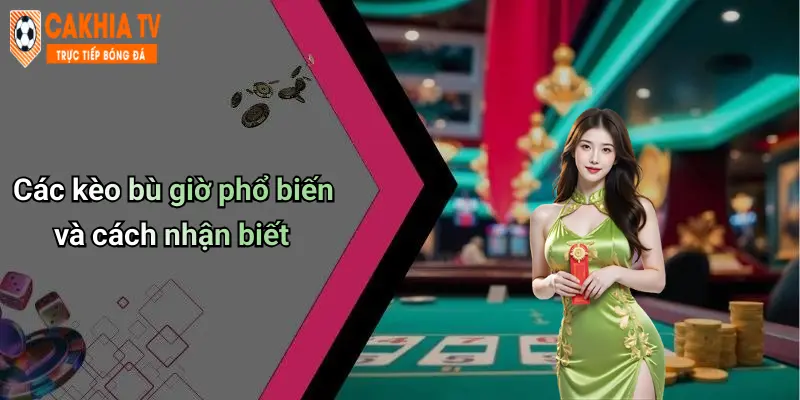 Các kèo bù giờ phổ biến và cách nhận biết