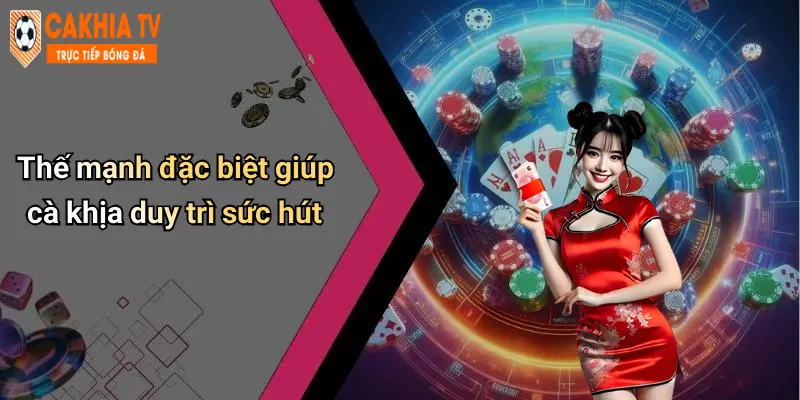 Thế mạnh đặc biệt giúp cà khịa duy trì sức hút