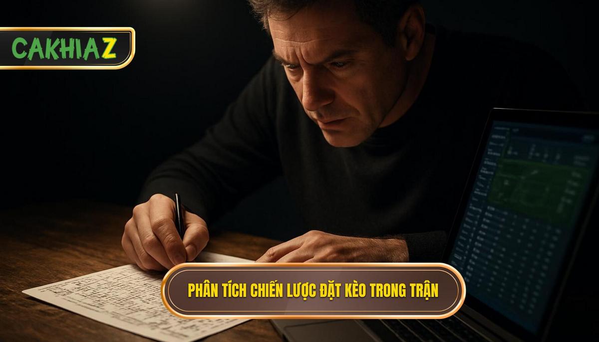 Phân Tích Chuyên Sâu Chiến Lược Đặt Kèo Trong Trận (In-Play Betting)