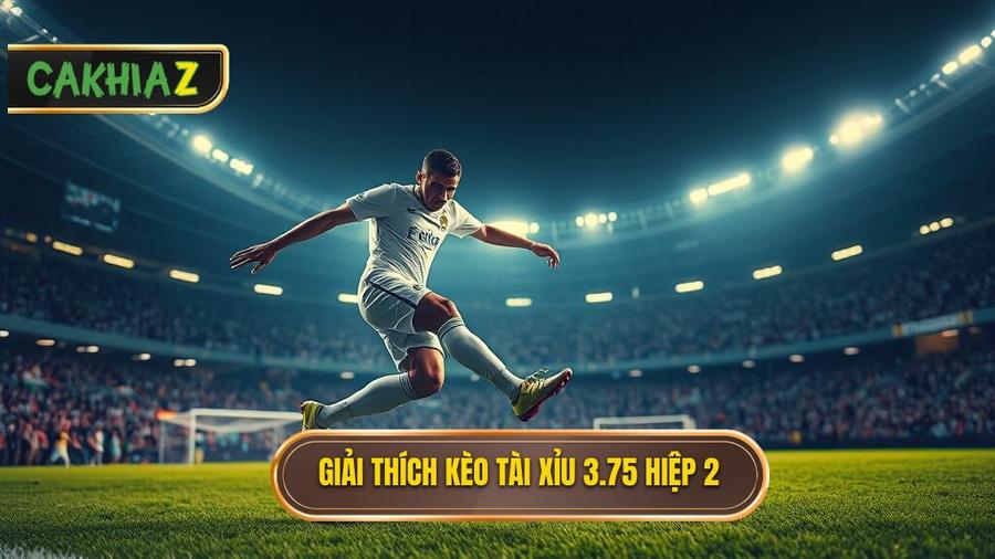 Hiểu đúng về Kèo tài xỉu 3.75 hiệp 2