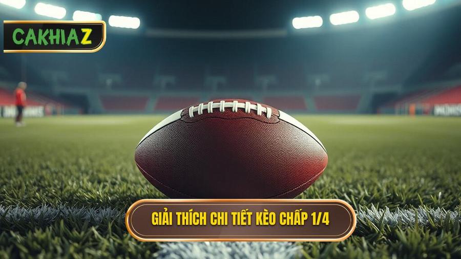 Định nghĩa chi tiết về Kèo chấp 1/4 (0.25)